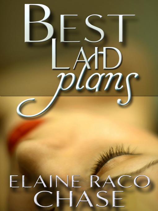 Title details for Best Laid Plans by Elaine Raco Chase - Available